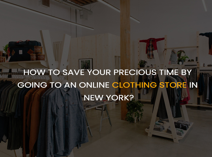 How to save your precious time by going to an online clothing store in New York